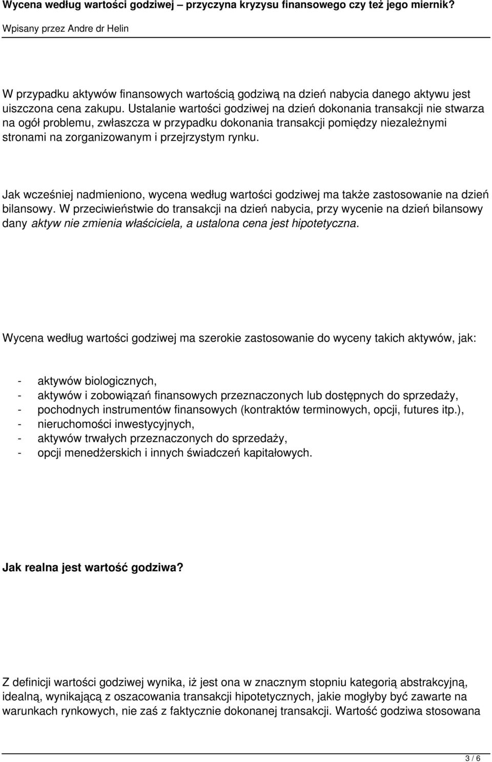 rynku. Jak wcześniej nadmieniono, wycena według wartości godziwej ma także zastosowanie na dzień bilansowy.