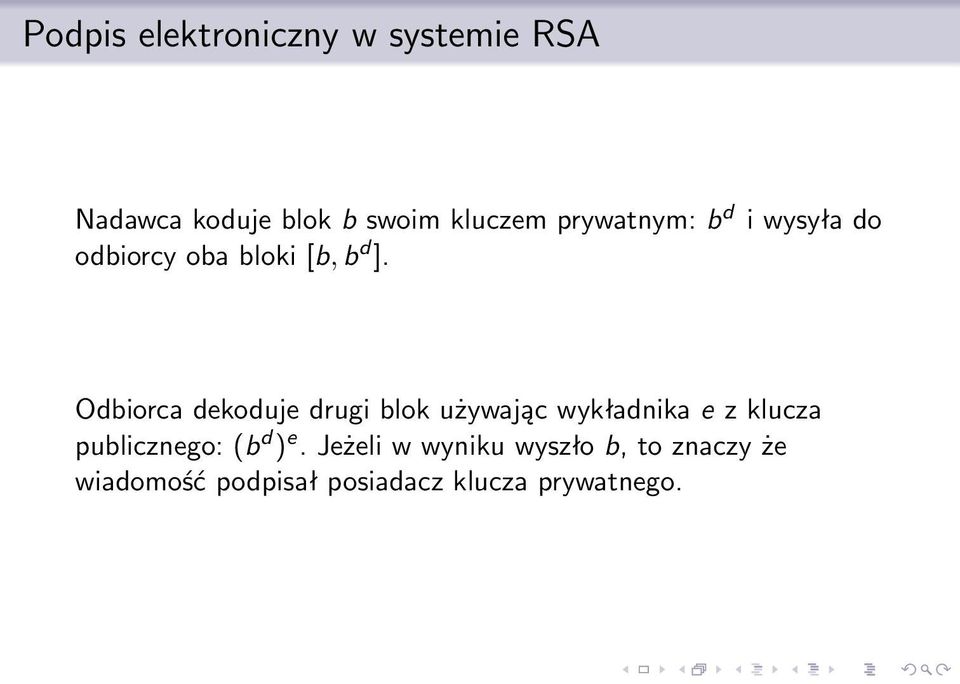 Odbiorca dekoduje drugi blok używając wykładnika e z klucza publicznego: