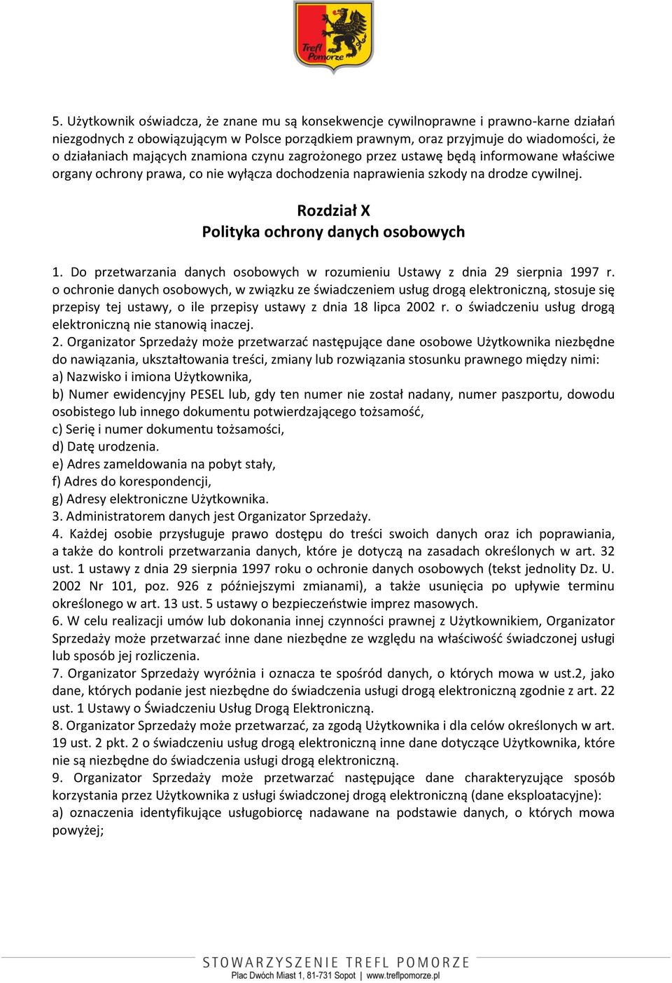 Rozdział X Polityka ochrony danych osobowych 1. Do przetwarzania danych osobowych w rozumieniu Ustawy z dnia 29 sierpnia 1997 r.