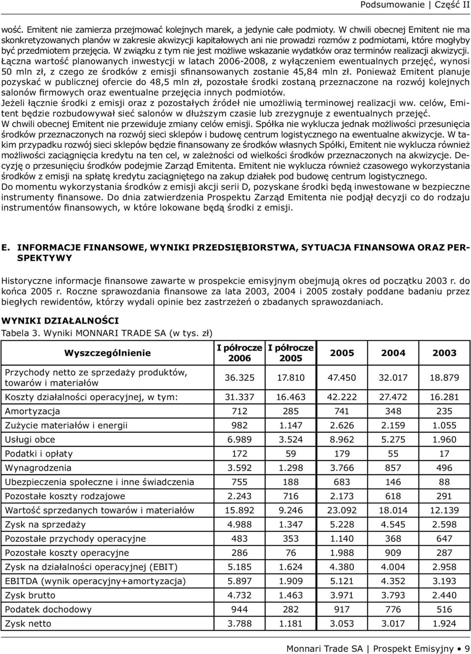 W związku z tym nie jest możliwe wskazanie wydatków oraz terminów realizacji akwizycji.