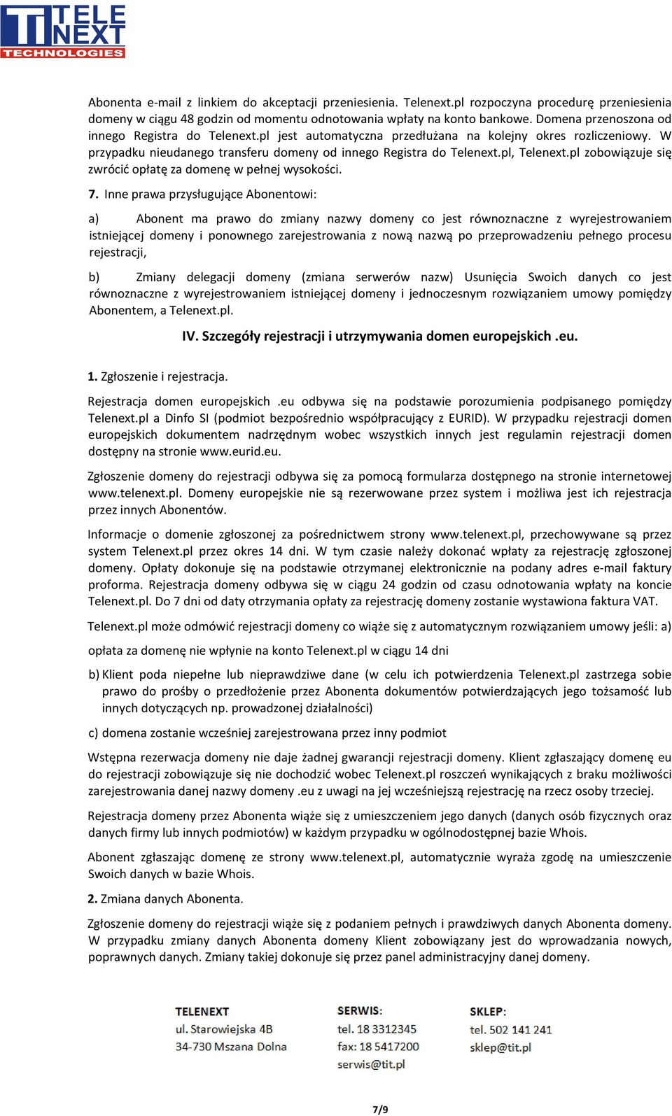 pl zobowiązuje się zwrócić opłatę za domenę w pełnej wysokości. 7.