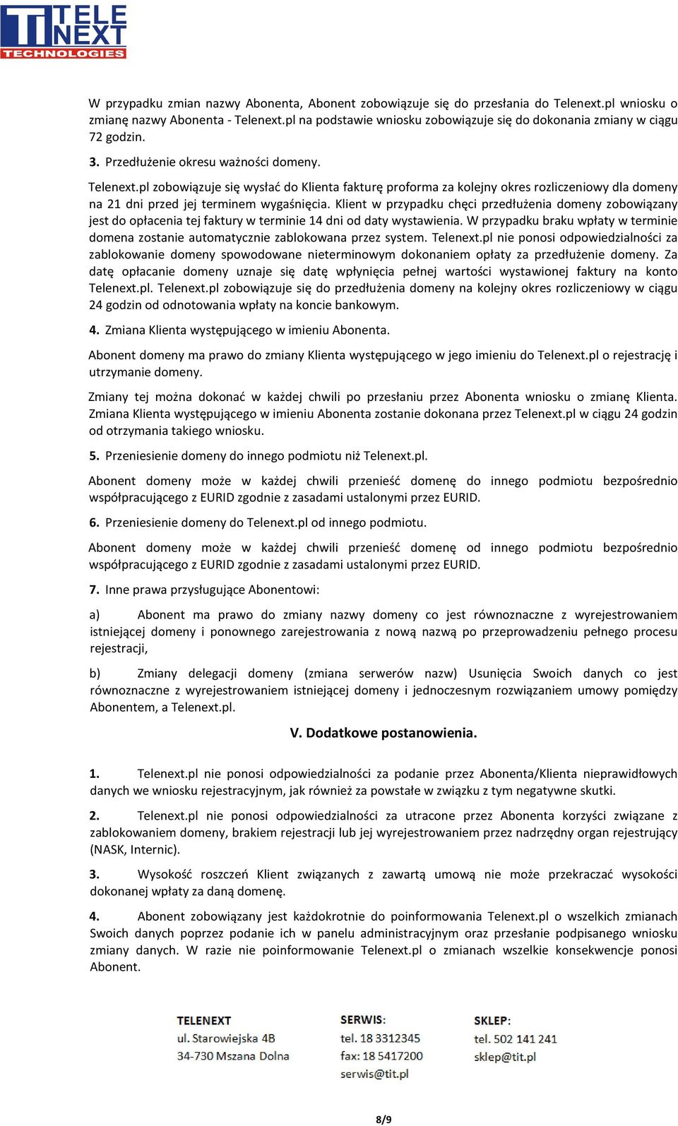 pl zobowiązuje się wysłać do Klienta fakturę proforma za kolejny okres rozliczeniowy dla domeny na 21 dni przed jej terminem wygaśnięcia.