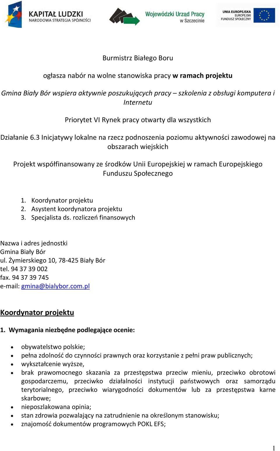 3 Inicjatywy lokalne na rzecz podnoszenia poziomu aktywności zawodowej na obszarach wiejskich Projekt współfinansowany ze środków Unii Europejskiej w ramach Europejskiego Funduszu Społecznego 1.