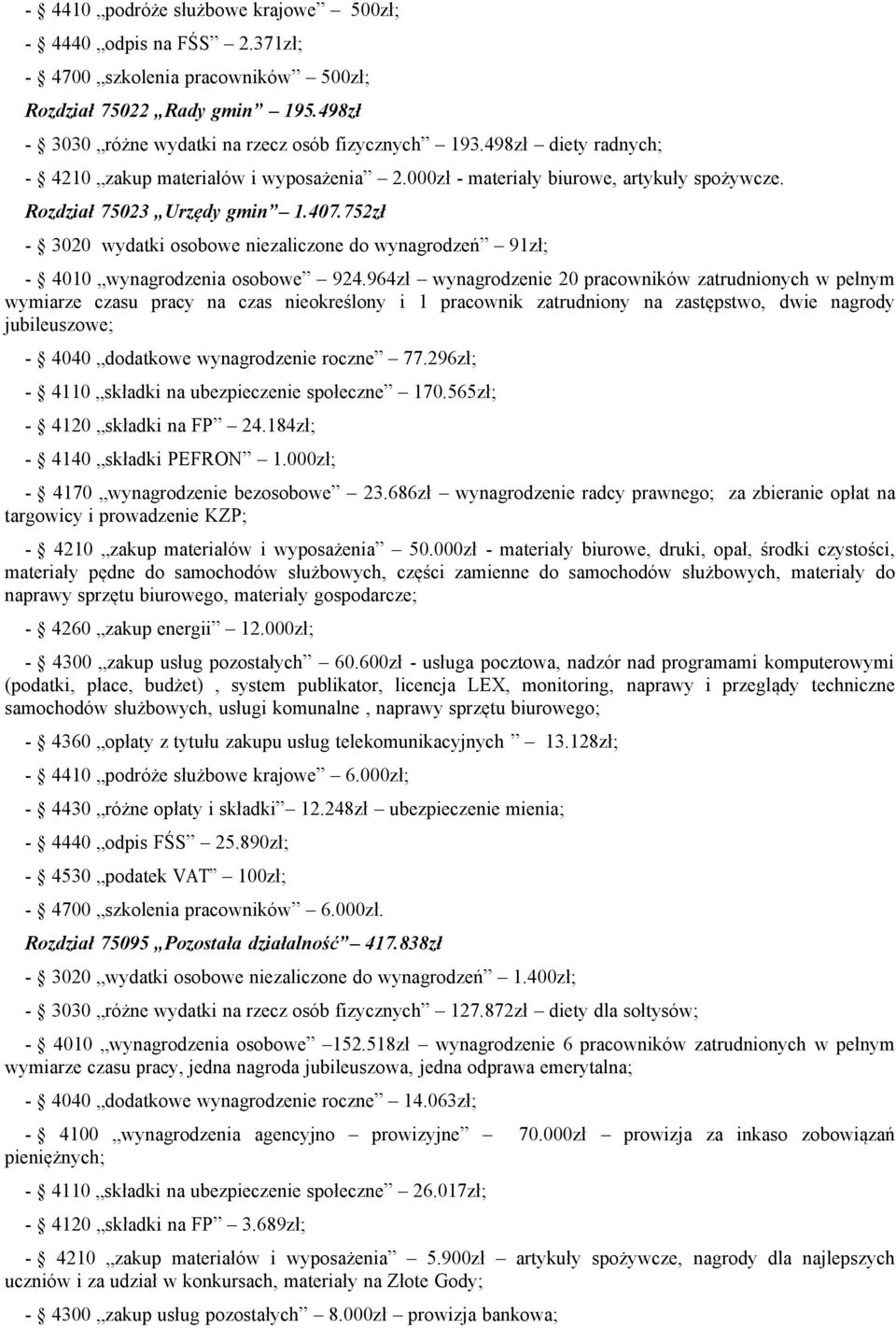 752zł - 3020 wydatki osobowe niezaliczone do wynagrodzeń 91zł; - 4010 wynagrodzenia osobowe 924.