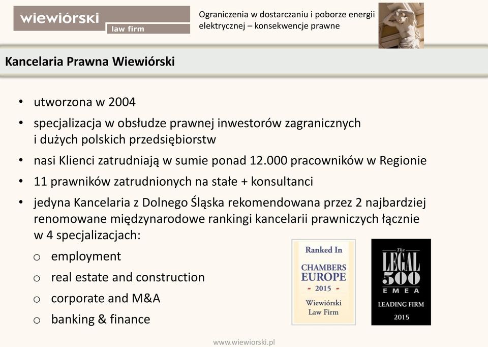 000 pracowników w Regionie 11 prawników zatrudnionych na stałe + konsultanci jedyna Kancelaria z Dolnego Śląska