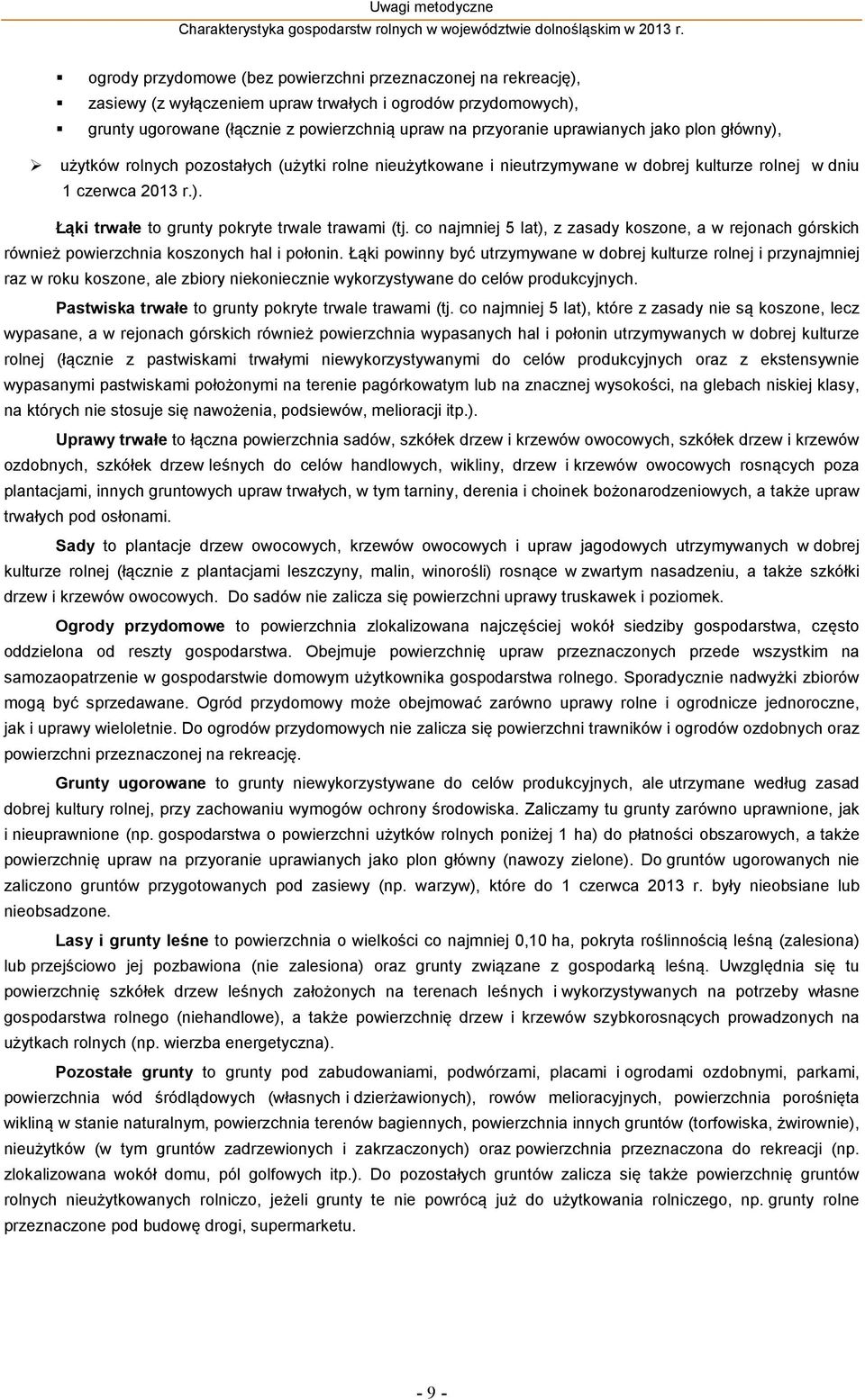 co najmniej 5 lat), z zasady koszone, a w rejonach górskich również powierzchnia koszonych hal i połonin.