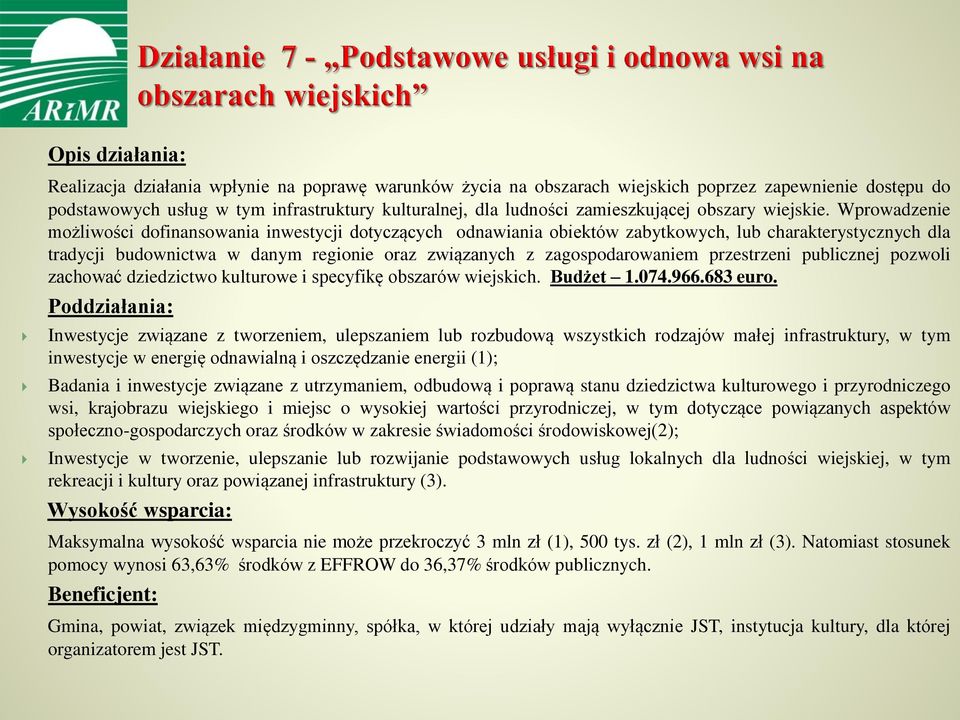 Wprowadzenie możliwości dofinansowania inwestycji dotyczących odnawiania obiektów zabytkowych, lub charakterystycznych dla tradycji budownictwa w danym regionie oraz związanych z zagospodarowaniem