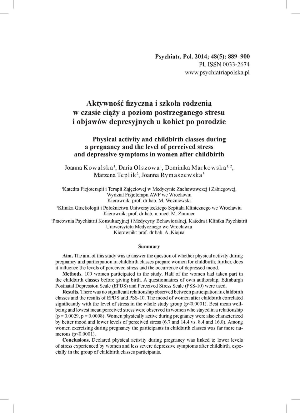 level of perceived stress and depressive symptoms in women after childbirth Joanna Kowalska 1, Daria Olszowa 1, Dominika Markowska 1, 2, Marzena Teplik 2, Joanna Rymaszewska 3 1 Katedra Fizjoterapii