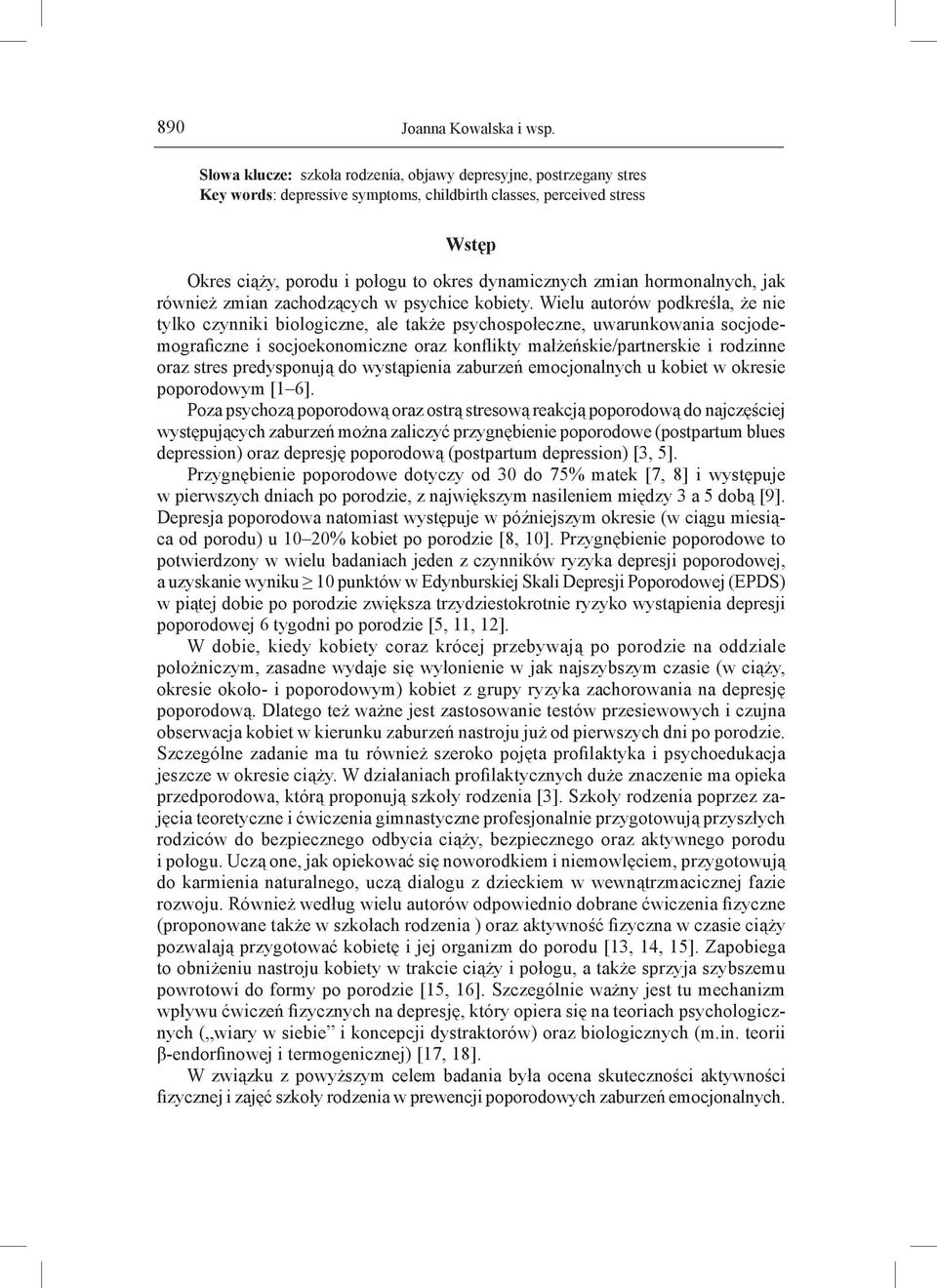 hormonalnych, jak również zmian zachodzących w psychice kobiety.