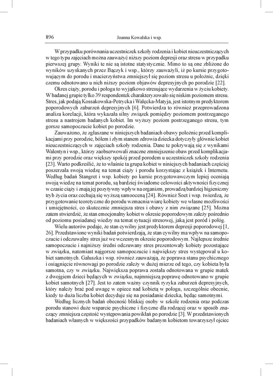 Wyniki te nie są istotne statystycznie. Mimo to są one zbliżone do wyników uzyskanych przez Bączyk i wsp.