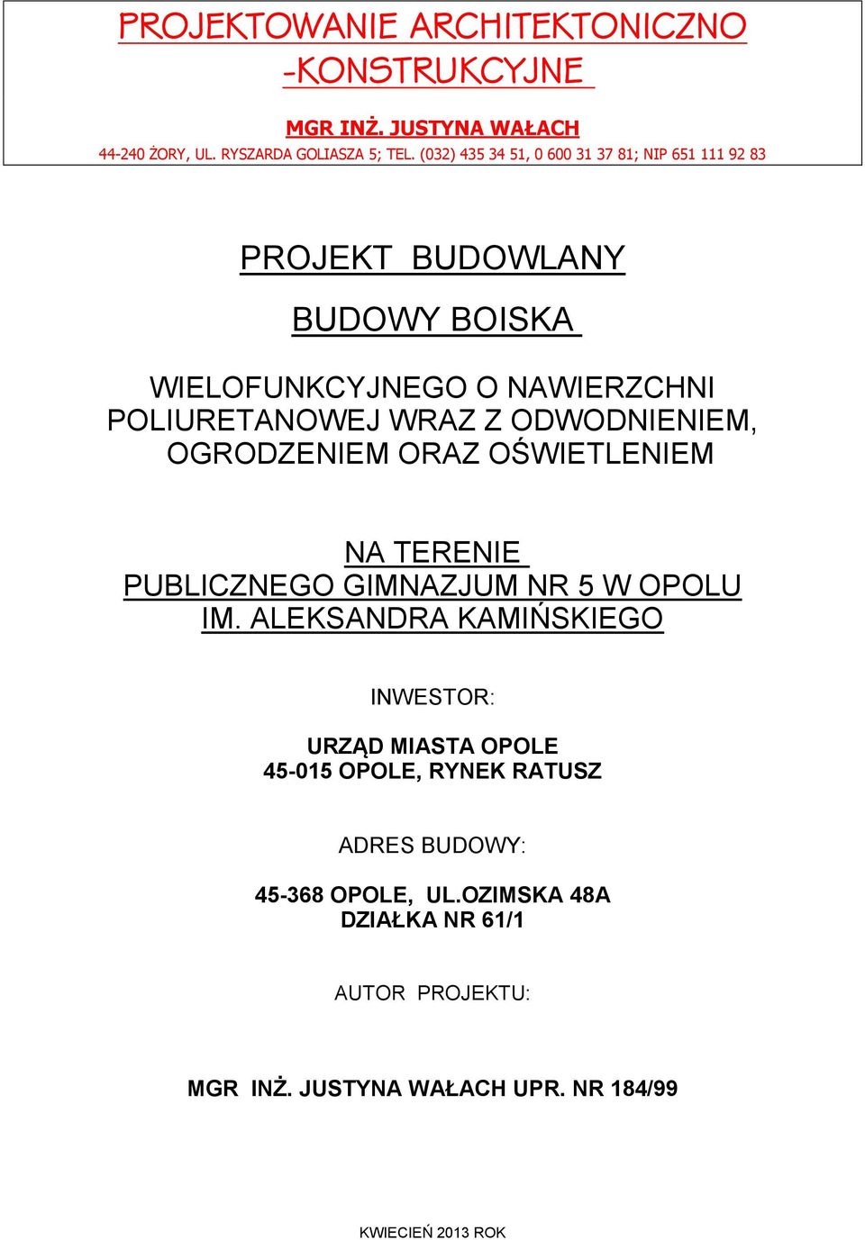 ODWODNIENIEM, OGRODZENIEM ORAZ OŚWIETLENIEM NA TERENIE PUBLICZNEGO GIMNAZJUM NR 5 W OPOLU IM.