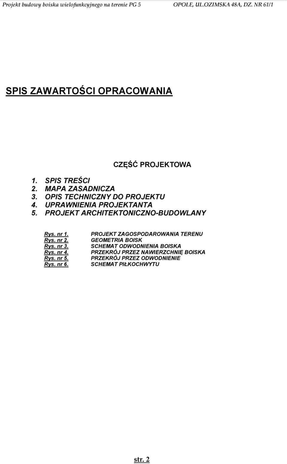 nr 1. Rys. nr 2. Rys. nr 3. Rys. nr 4. Rys. nr 5. Rys. nr 6.