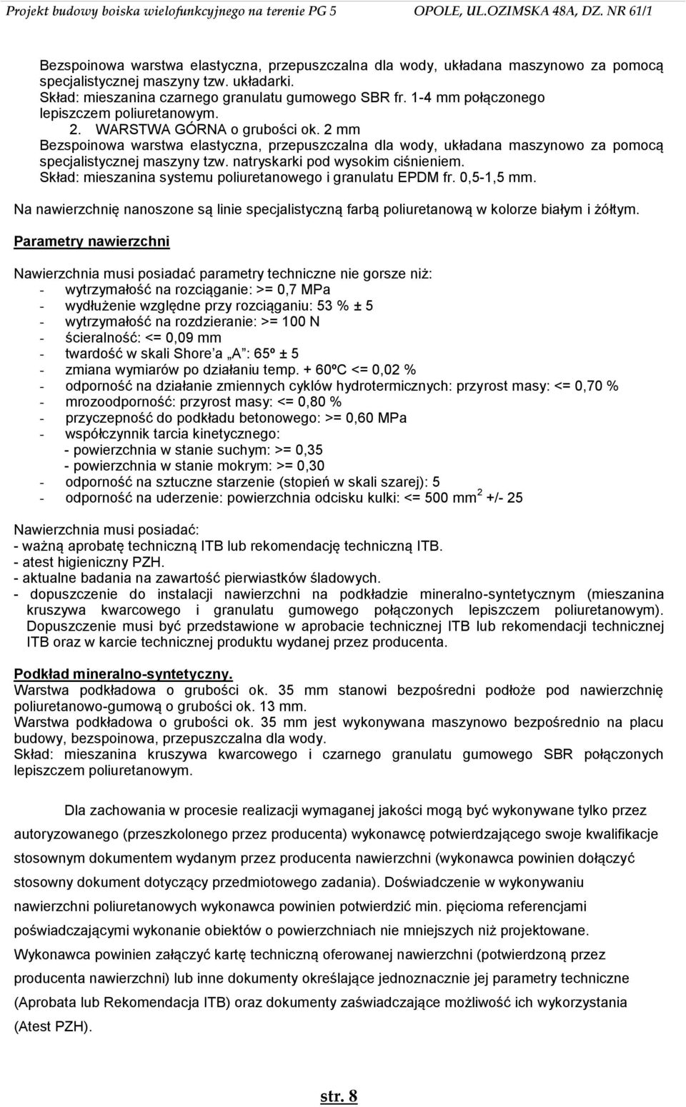 natryskarki pod wysokim ciśnieniem. Skład: mieszanina systemu poliuretanowego i granulatu EPDM fr. 0,5-1,5 mm.