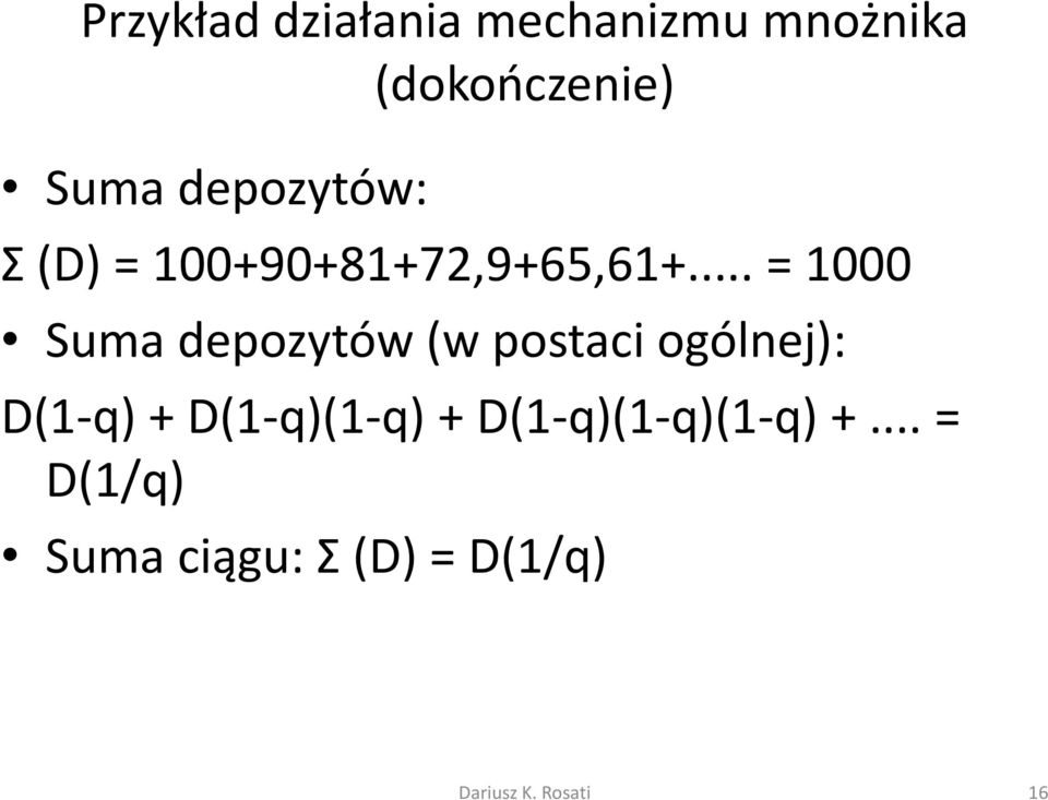 .. = 1000 Suma depozytów (w postaci ogólnej): D(1-q) +