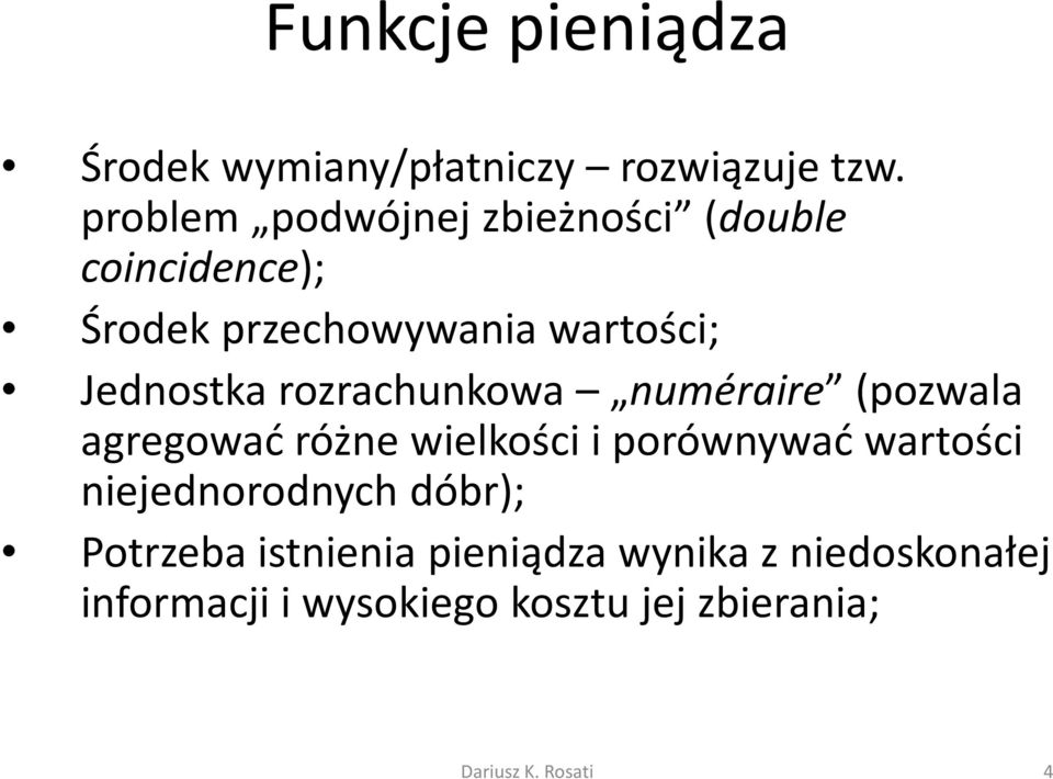 Jednostka rozrachunkowa numéraire (pozwala agregować różne wielkości i porównywać