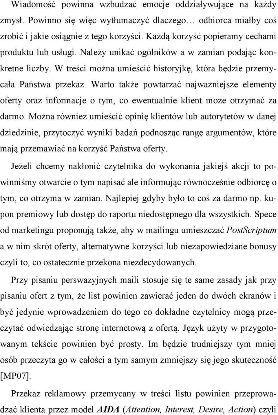 Warto także powtarzać najważniejsze elementy oferty oraz informacje o tym, co ewentualnie klient może otrzymać za darmo.