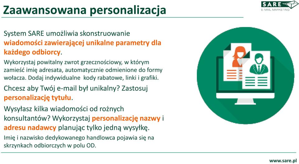 Dodaj indywidualne kody rabatowe, linki i grafiki. Chcesz aby Twój e-mail był unikalny? Zastosuj personalizację tytułu.