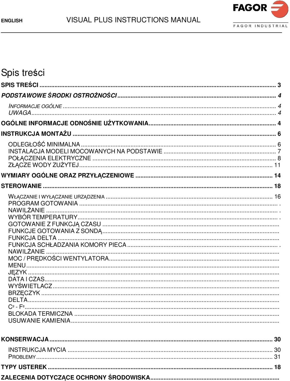 .. 16 PROGRAM GOTOWANIA.... NAWILŻANIE.... WYBÓR TEMPERATURY.... GOTOWANIE Z FUNKCJĄ CZASU... FUNKCJE GOTOWANIA Z SONDĄ... FUNKCJA DELTA... FUNKCJA SCHŁADZANIA KOMORY PIECA.... NAWILŻANIE... MOC / PRĘDKOŚCI WENTYLATORA.
