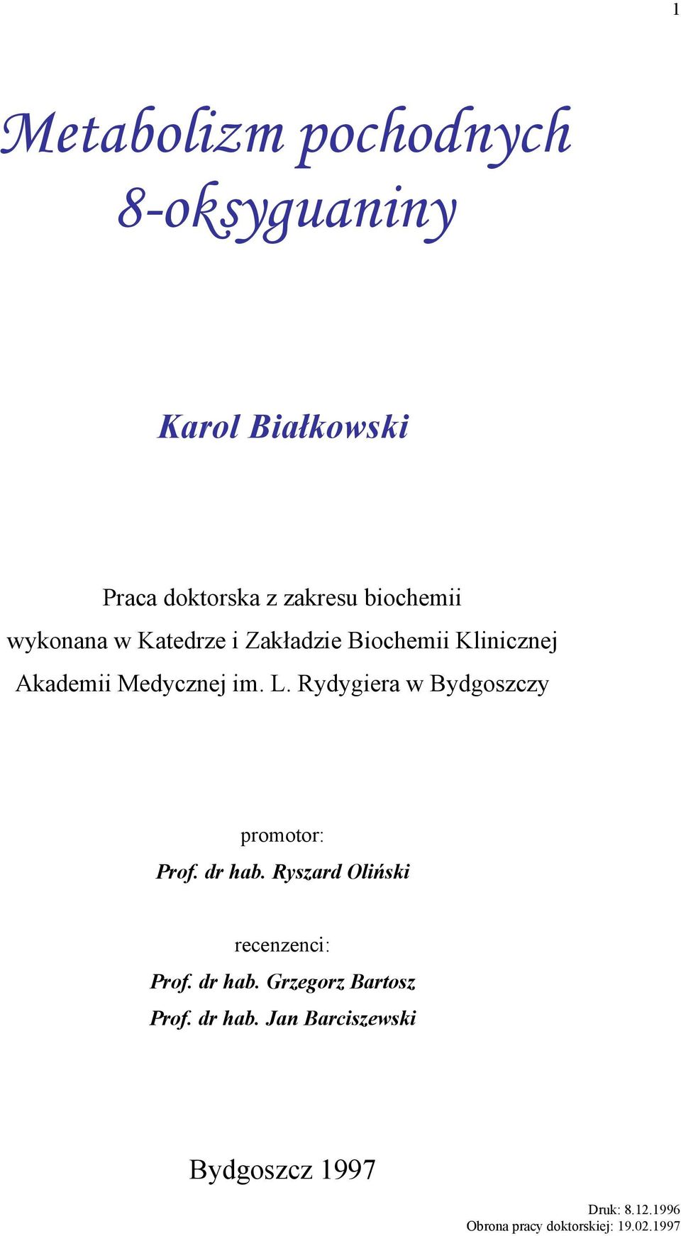 Rydygiera w Bydgoszczy promotor: Prof. dr hab. Ryszard liński recenzenci: Prof. dr hab. Grzegorz Bartosz Prof.