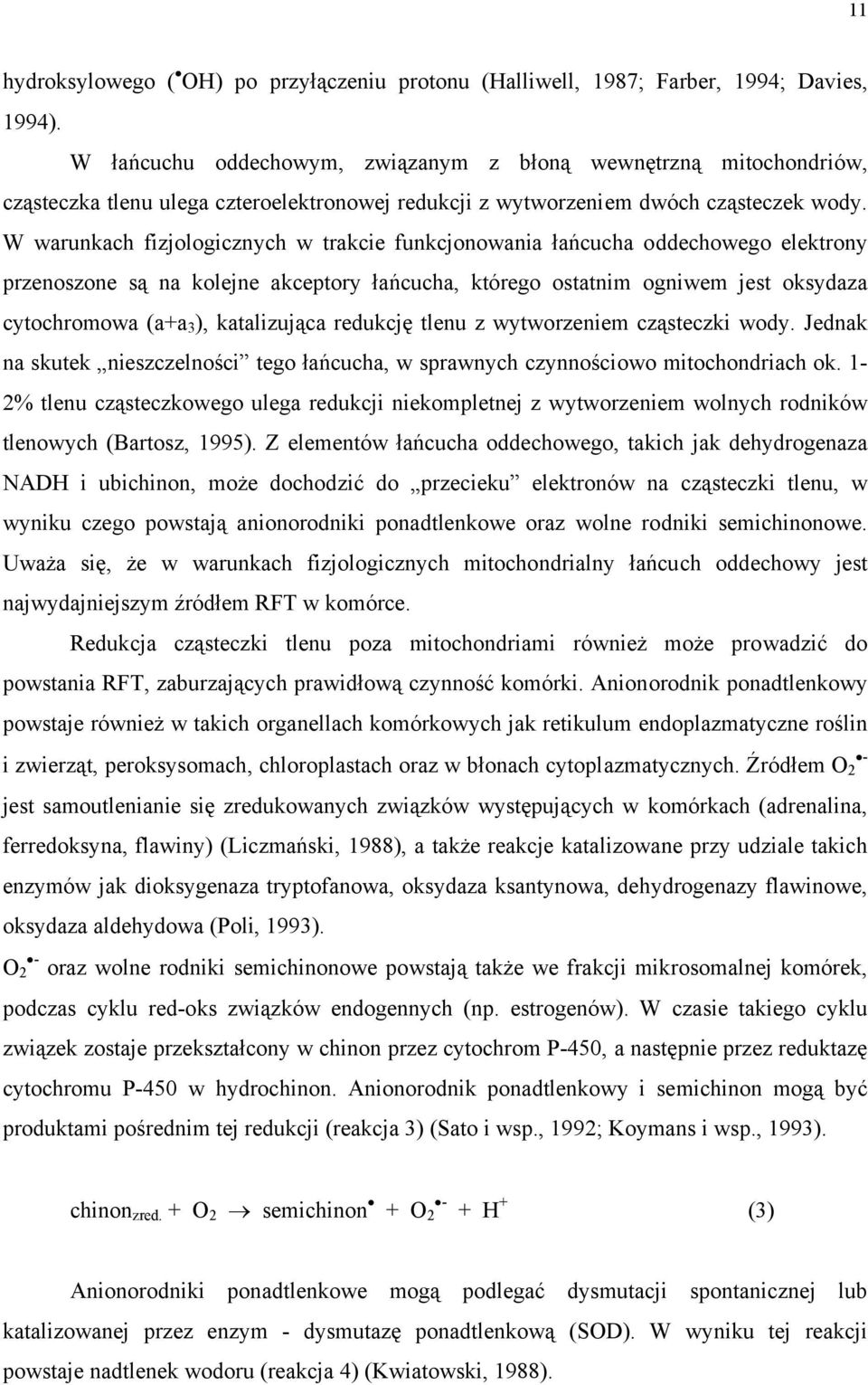 W warunkach fizjologicznych w trakcie funkcjonowania łańcucha oddechowego elektrony przenoszone są na kolejne akceptory łańcucha, którego ostatnim ogniwem jest oksydaza cytochromowa (a+a 3 ),