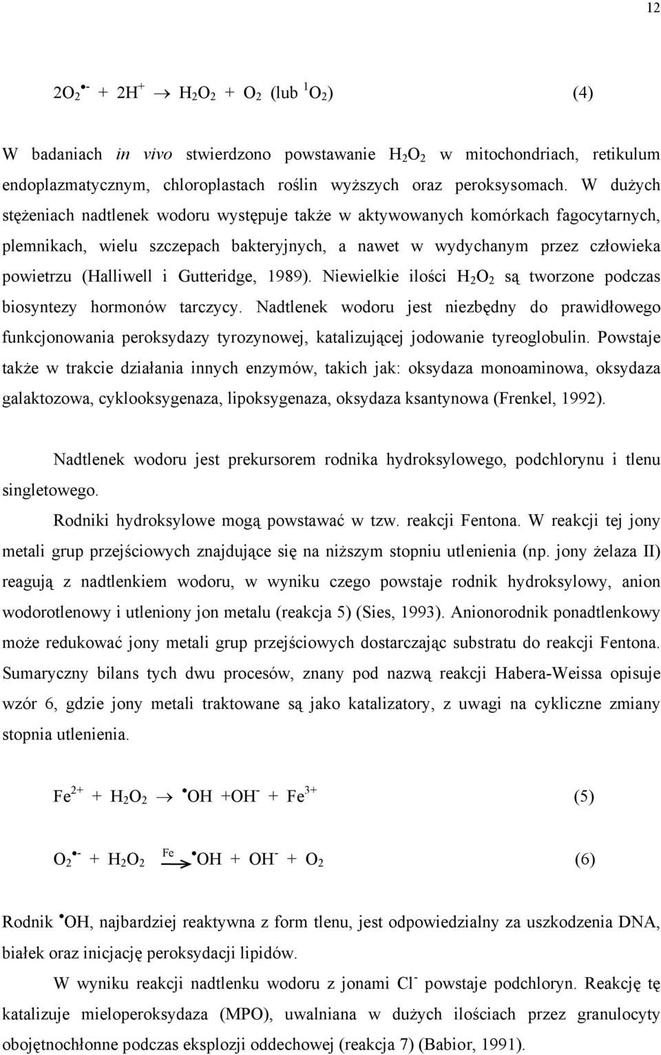 Gutteridge, 1989). iewielkie ilości 2 2 są tworzone podczas biosyntezy hormonów tarczycy.