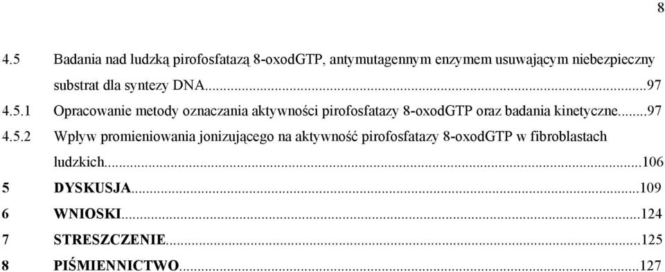 1 pracowanie metody oznaczania aktywności pirofosfatazy 8-oxodGTP oraz badania kinetyczne...97 4.5.