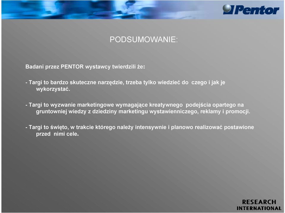 - Targi to wyzwanie marketingowe wymagające kreatywnego podejścia opartego na gruntowniej wiedzy z