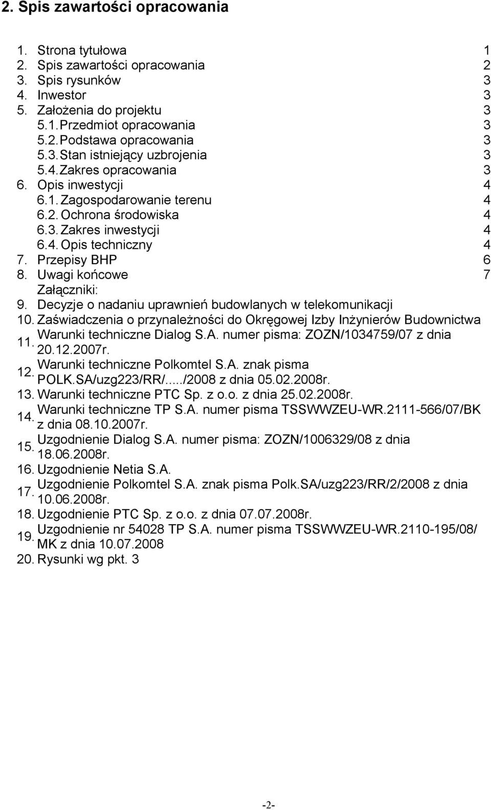 Przepisy BHP 6 8. Uwagi końcowe 7 Załączniki: 9. Decyzje o nadaniu uprawnień budowlanych w telekomunikacji 10.