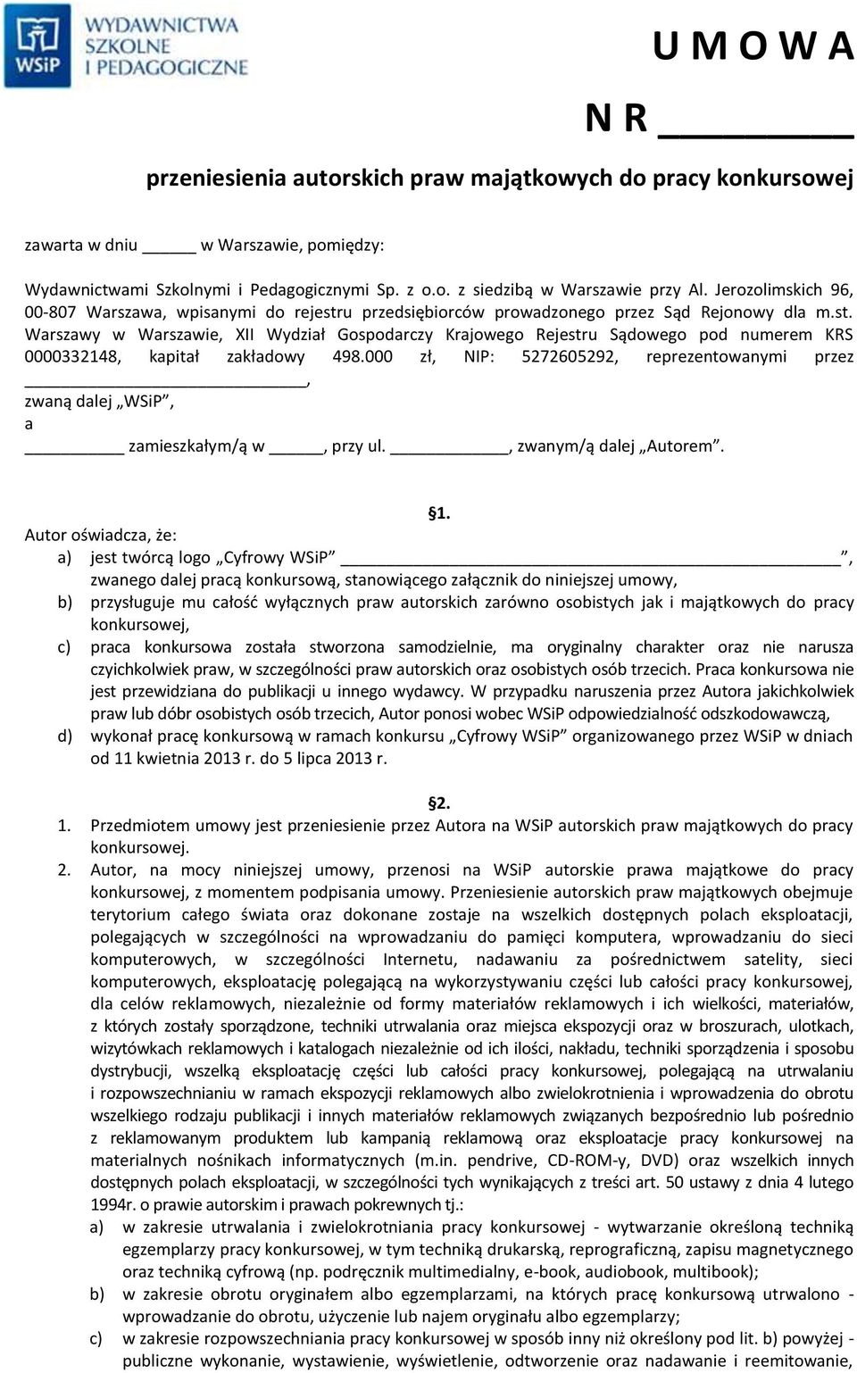 000 zł, NIP: 5272605292, reprezentowanymi przez, zwaną dalej WSiP, a zamieszkałym/ą w, przy ul., zwanym/ą dalej Autorem. 1.