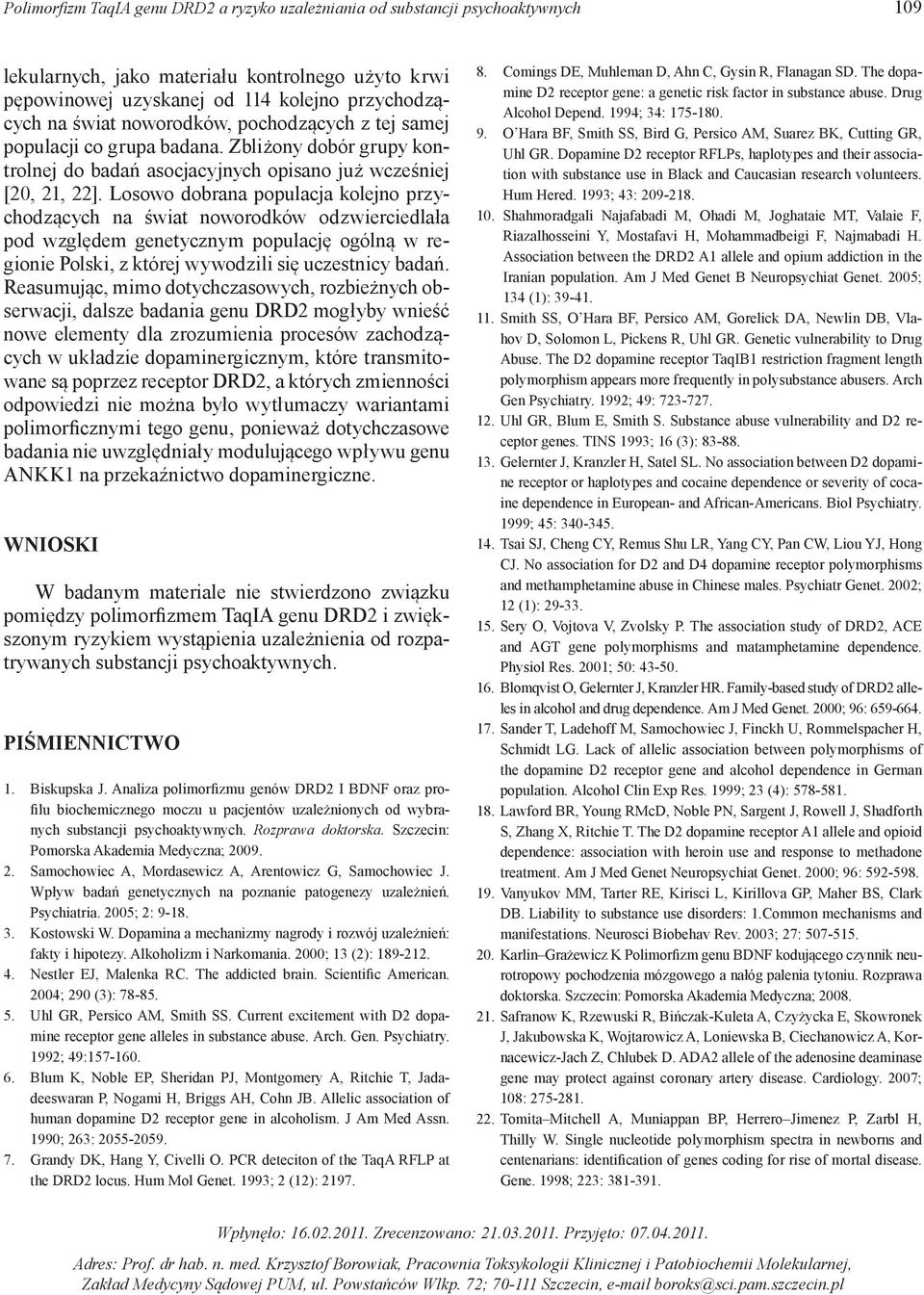 Losowo dobrana populacja kolejno przychodzących na świat noworodków odzwierciedlała pod względem genetycznym populację ogólną w regionie Polski, z której wywodzili się uczestnicy badań.