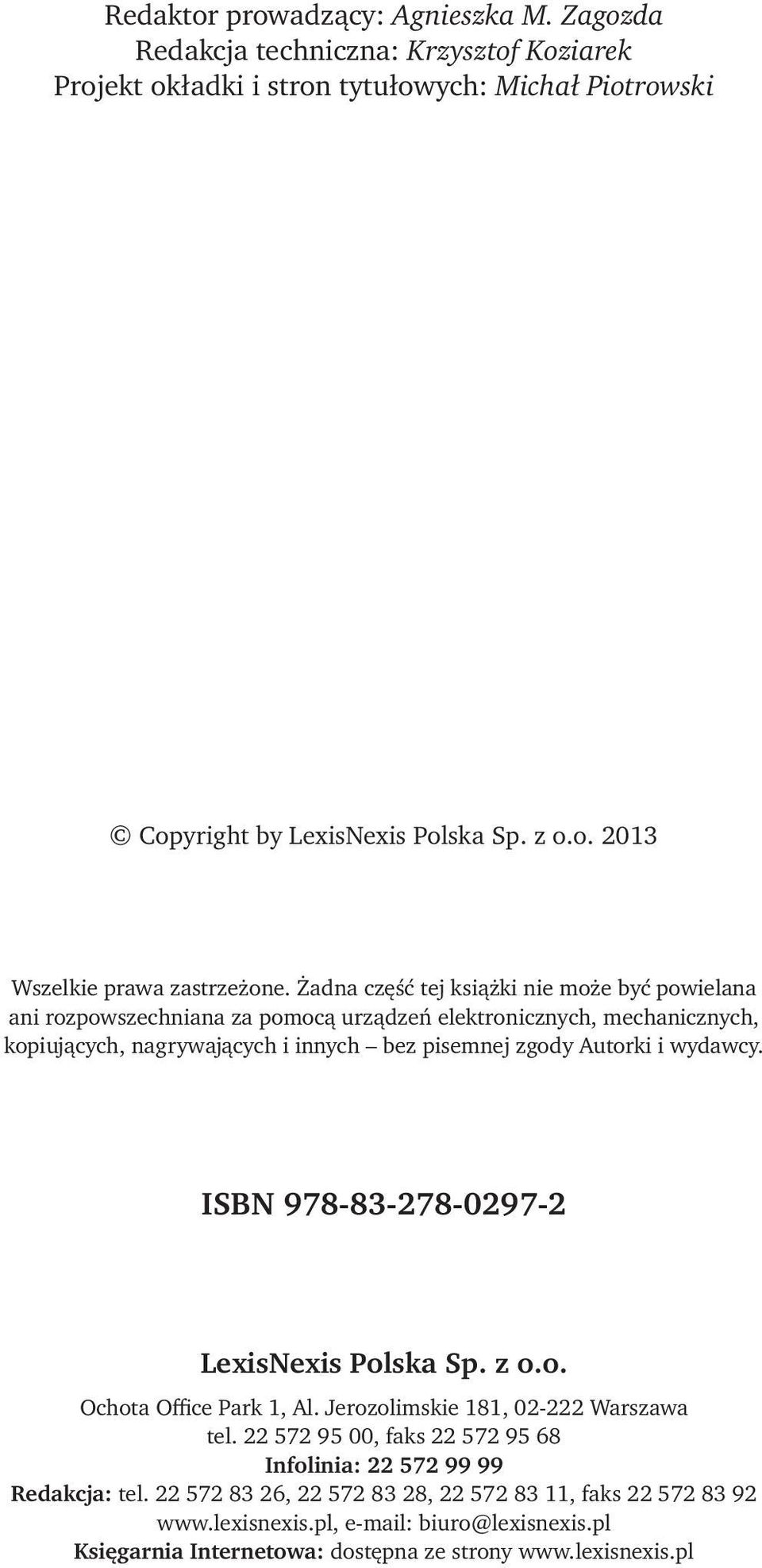 wydawcy. ISBN 978-83-278-0297-2 LexisNexis Polska Sp. z o.o. Ochota Office Park 1, Al. Jerozolimskie 181, 02-222 Warszawa tel.
