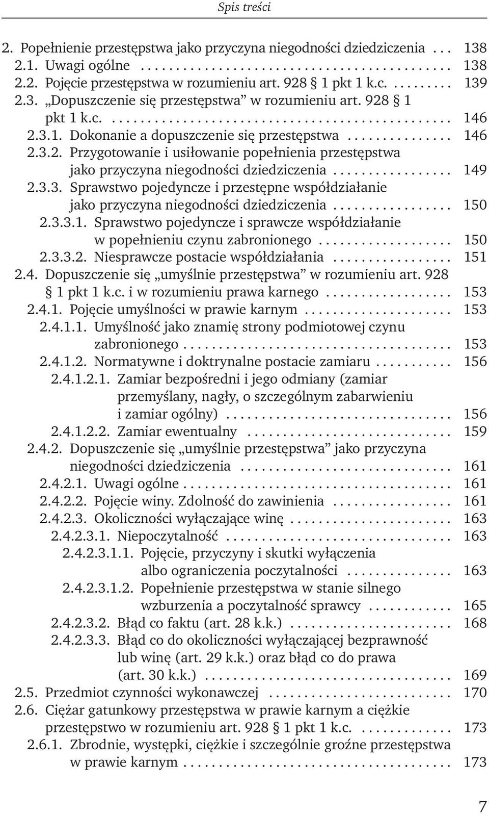 .............. 146 2.3.2. Przygotowanie i usiłowanie popełnienia przestępstwa jako przyczyna niegodności dziedziczenia................. 149 2.3.3. Sprawstwo pojedyncze i przestępne współdziałanie jako przyczyna niegodności dziedziczenia.