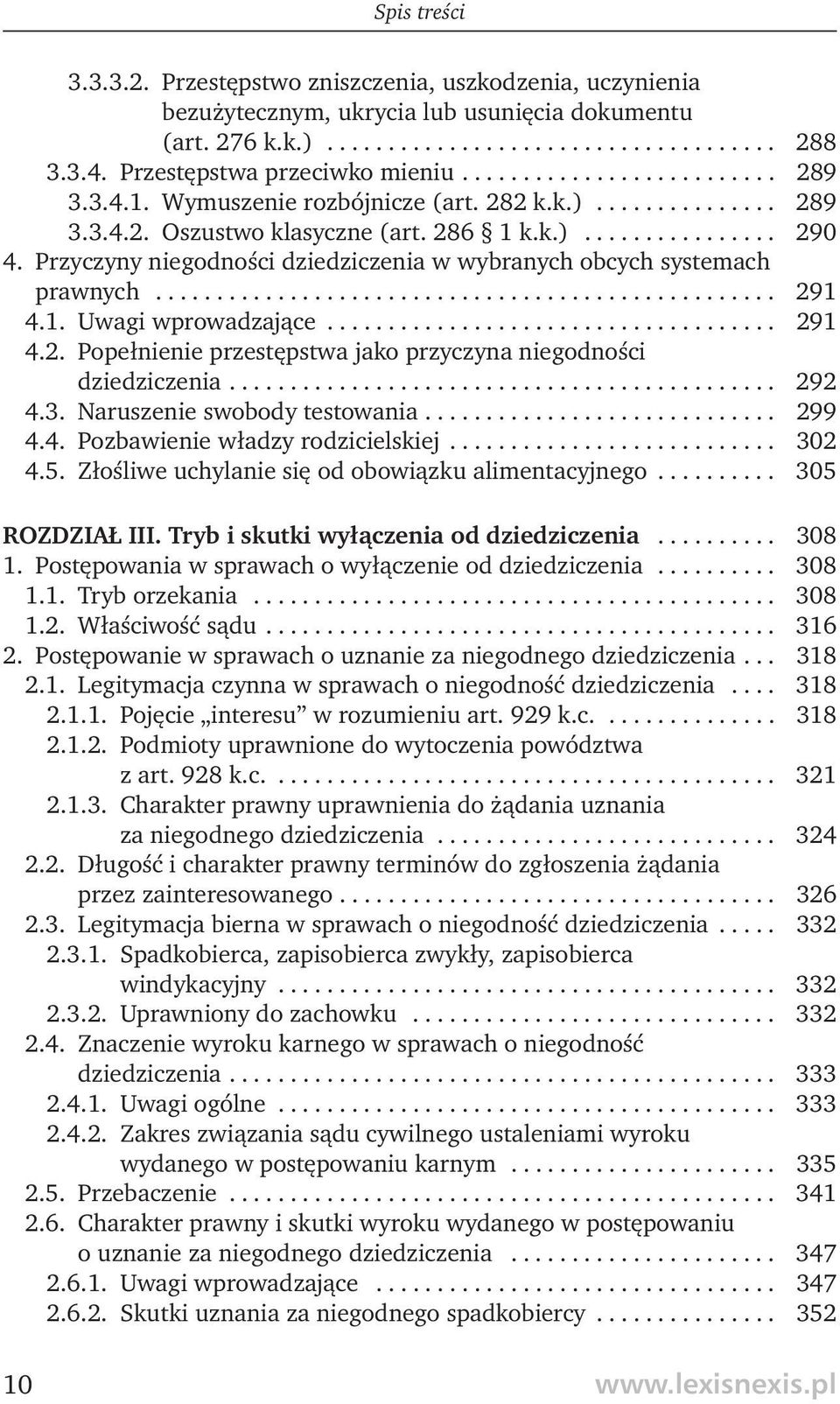 Przyczyny niegodności dziedziczenia w wybranych obcych systemach prawnych................................................... 291 4.1. Uwagi wprowadzające..................................... 291 4.2. Popełnienie przestępstwa jako przyczyna niegodności dziedziczenia.