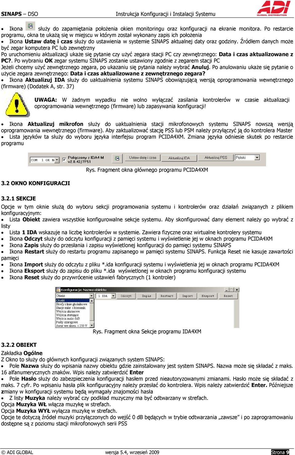 Źródłem danych może być zegar komputera PC lub zewnętrzny Po uruchomieniu aktualizacji ukaże się pytanie czy użyć zegara stacji PC czy zewnętrznego: Data i czas aktualizowane z PC?