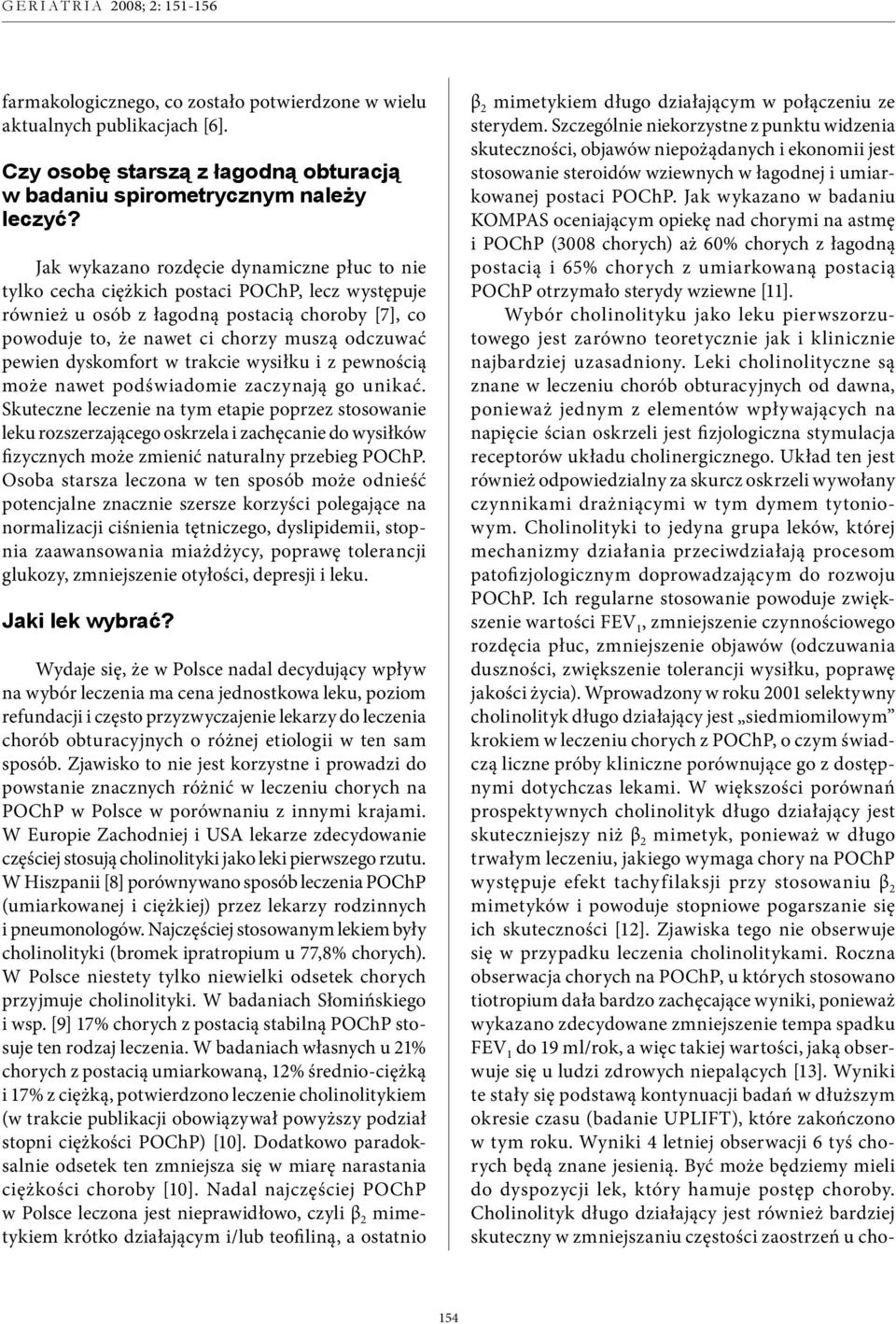 dyskomfort w trakcie wysiłku i z pewnością może nawet podświadomie zaczynają go unikać.