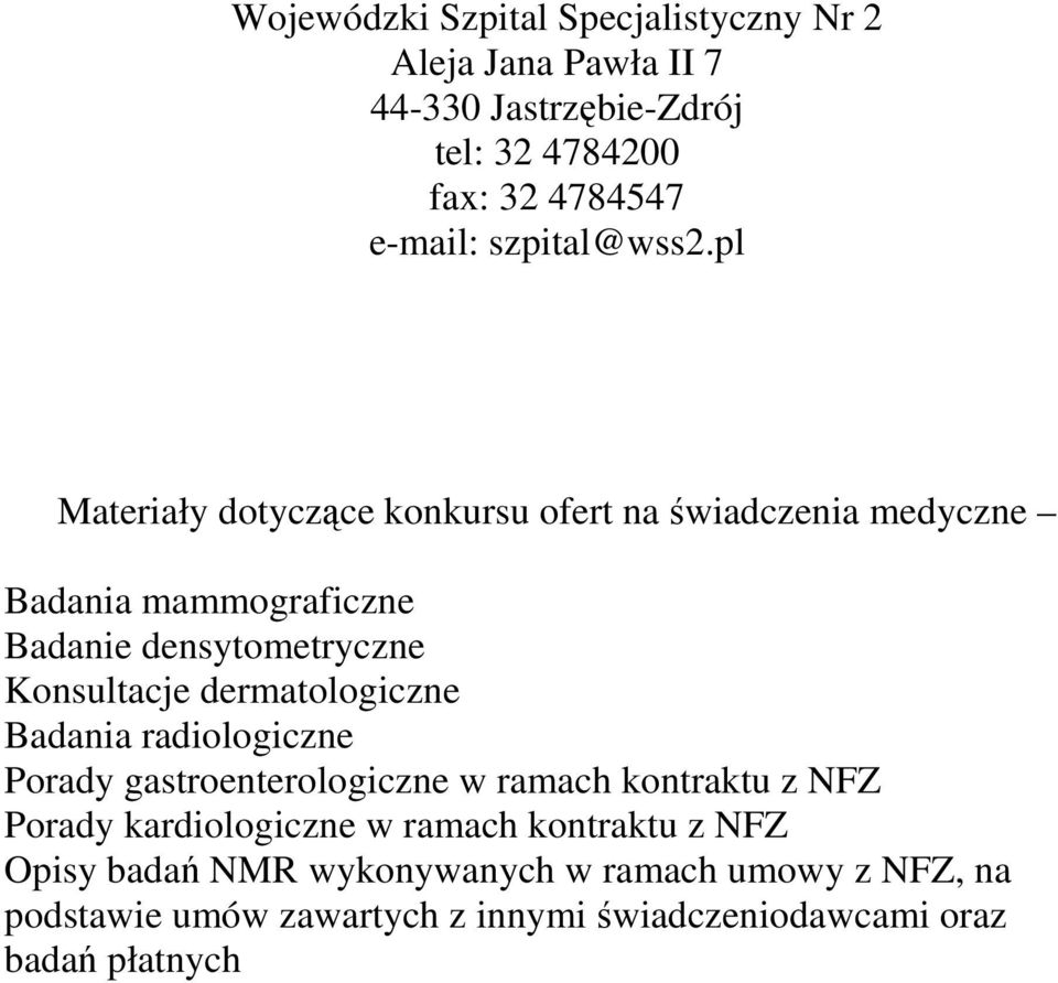 pl Materiały dotyczące konkursu ofert na świadczenia medyczne Badania mammograficzne Badanie densytometryczne Konsultacje