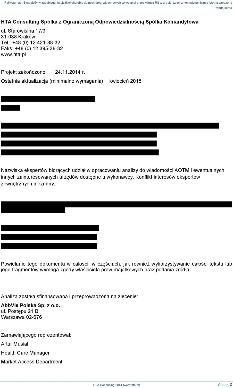 Ostatnia aktualizacja (minimalne wymagania) kwiecień 2015 Nazwiska ekspertów biorących udział w opracowaniu analizy do wiadomości AOTM i ewentualnych innych zainteresowanych urzędów dostępne u