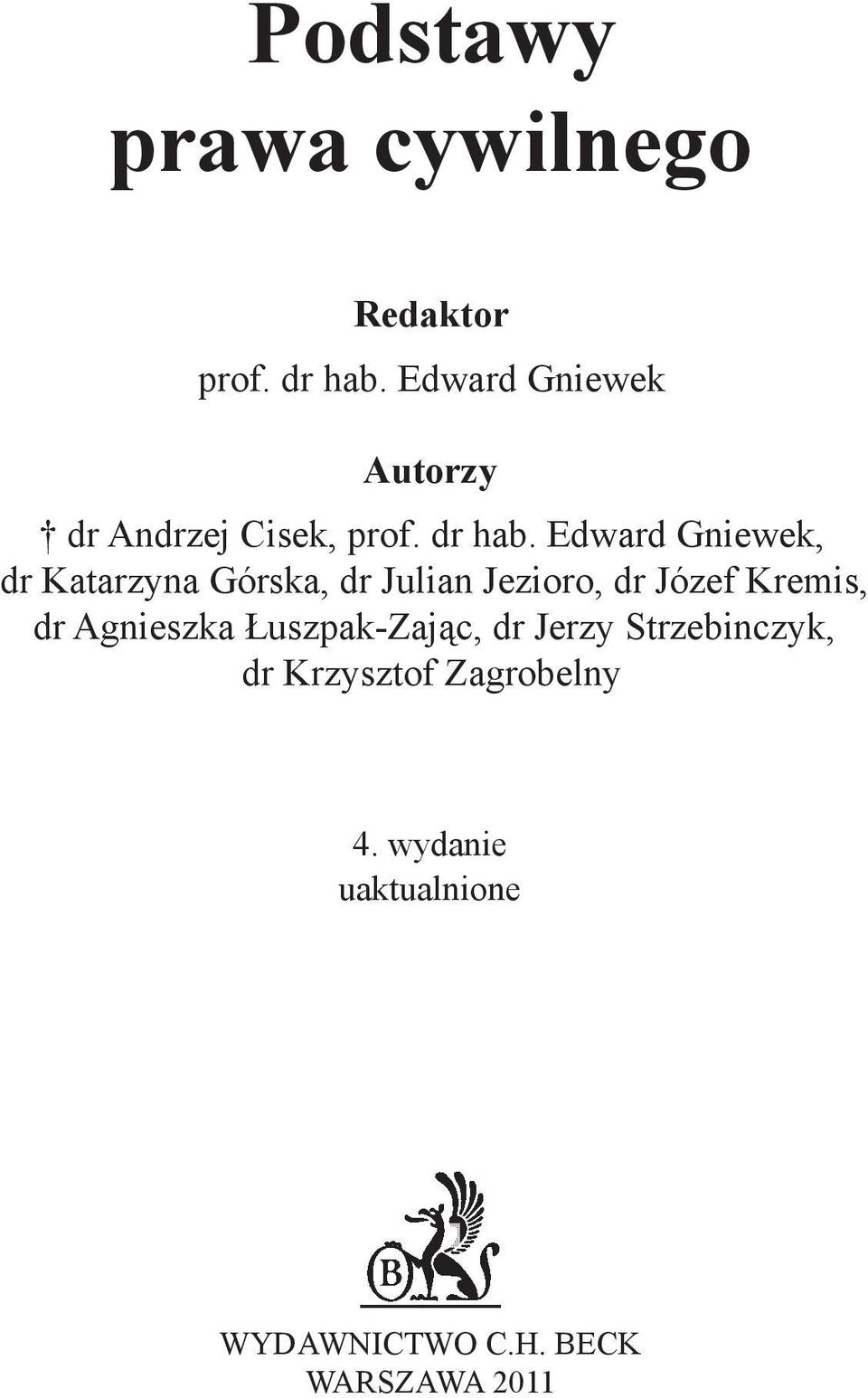 Edward Gniewek, dr Katarzyna Górska, dr Julian Jezioro, dr Józef Kremis, dr