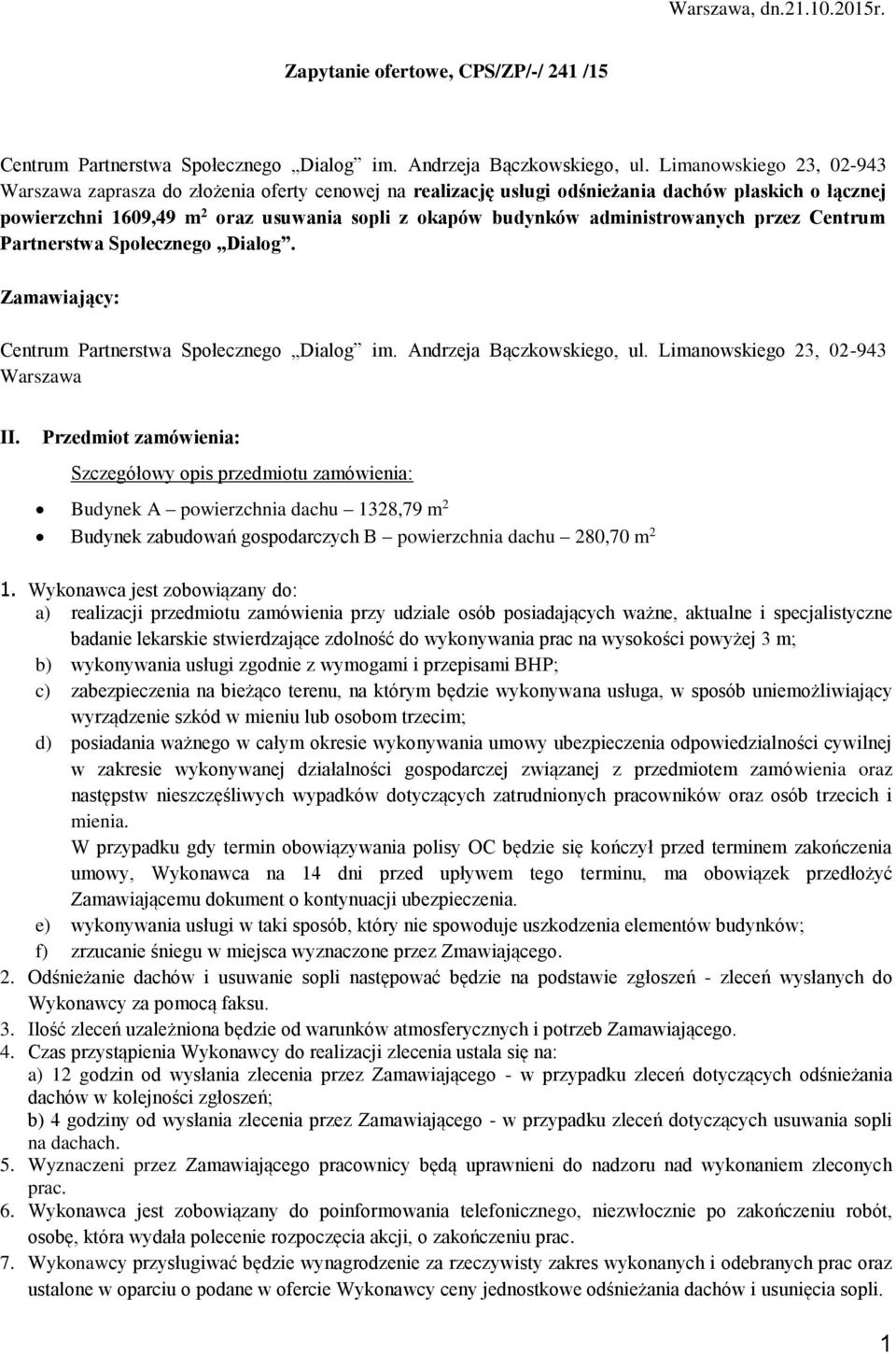administrowanych przez Centrum Partnerstwa Społecznego Dialog. Zamawiający: Centrum Partnerstwa Społecznego Dialog im. Andrzeja Bączkowskiego, ul. Limanowskiego 23, 02-943 Warszawa II.