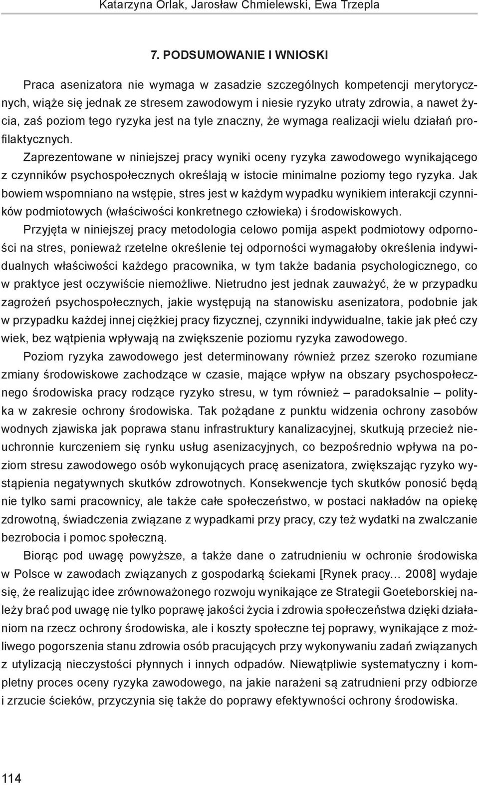 tego ryzyka jest na tyle znaczny, że wymaga realizacji wielu działań profilaktycznych.