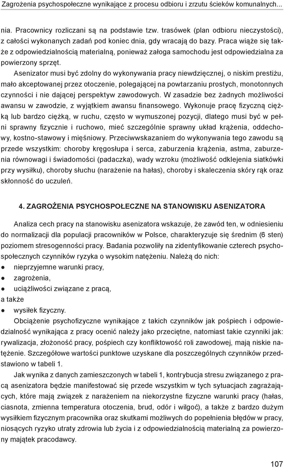 Praca wiąże się także z odpowiedzialnością materialną, ponieważ załoga samochodu jest odpowiedzialna za powierzony sprzęt.