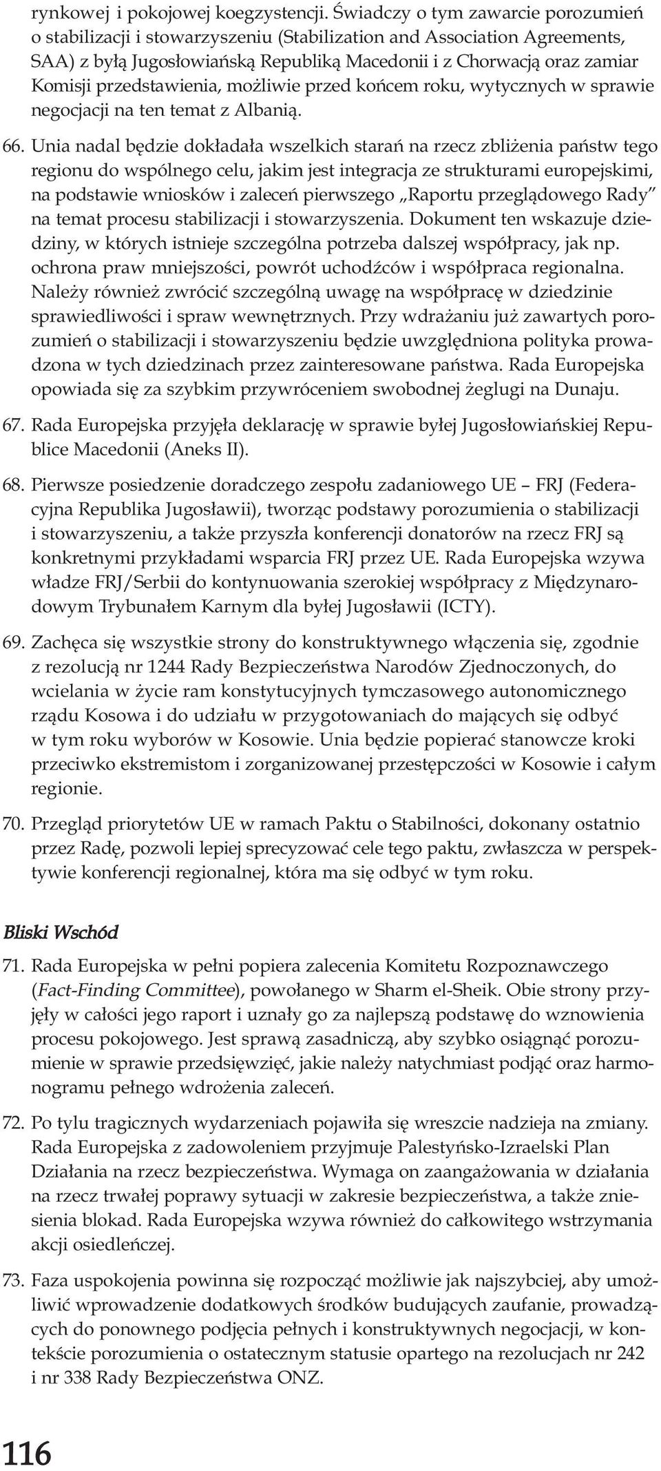 przedstawienia, mo liwie przed koñcem roku, wytycznych w sprawie negocjacji na ten temat zalbani¹. 66.