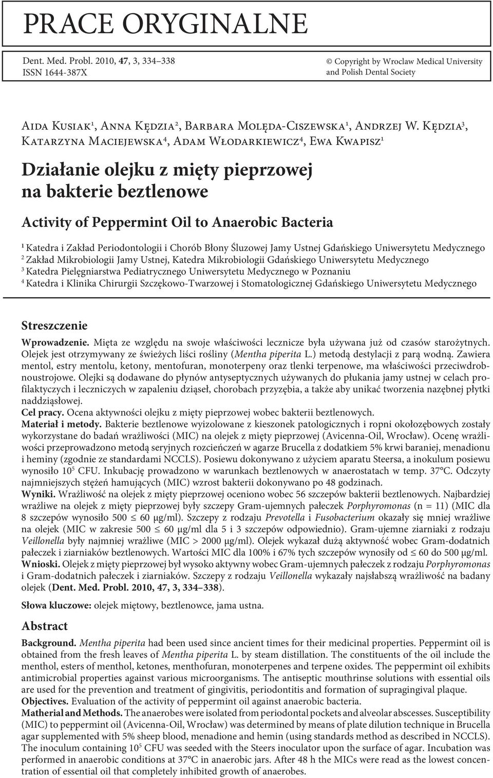 Kędzia 3, Katarzyna Maciejewska 4, Adam Włodarkiewicz 4, Ewa Kwapisz 1 Działanie olejku z mięty pieprzowej na bakterie beztlenowe Activity of Peppermint Oil to Anaerobic Bacteria 1 Katedra i Zakład