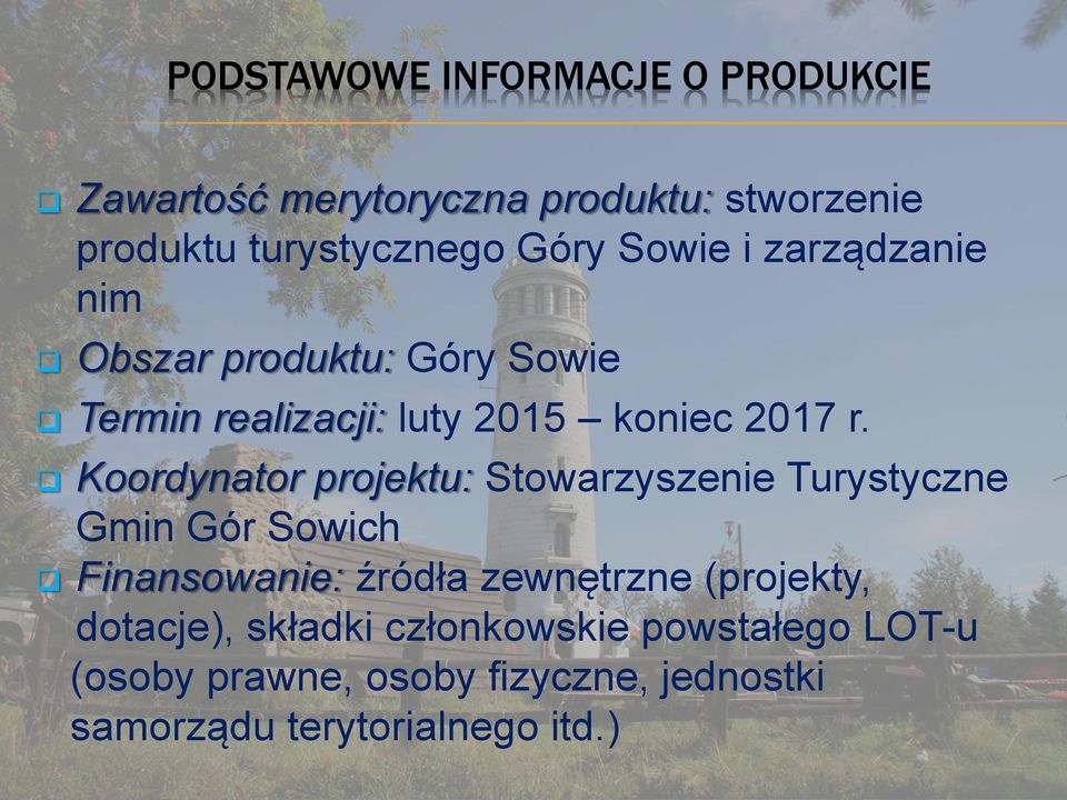 Koordynator projektu: Stowarzyszenie Turystyczne Gmin Gór Sowich Finansowanie: źródła zewnętrzne (projekty,