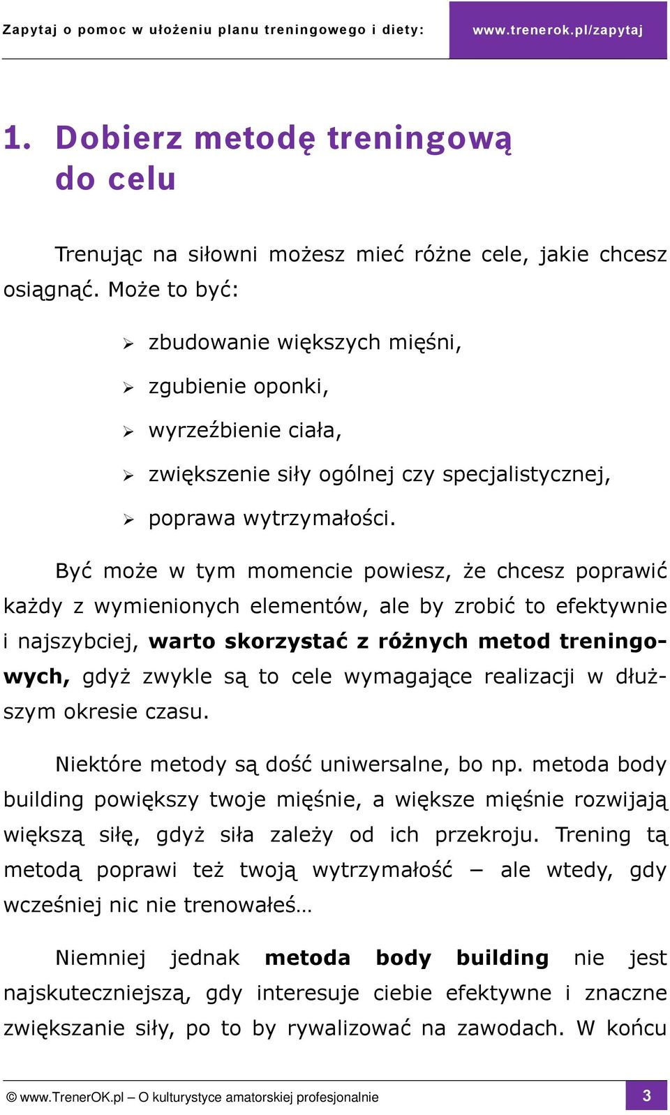 Być może w tym momencie powiesz, że chcesz poprawić każdy z wymienionych elementów, ale by zrobić to efektywnie i najszybciej, warto skorzystać z różnych metod treningowych, gdyż zwykle są to cele