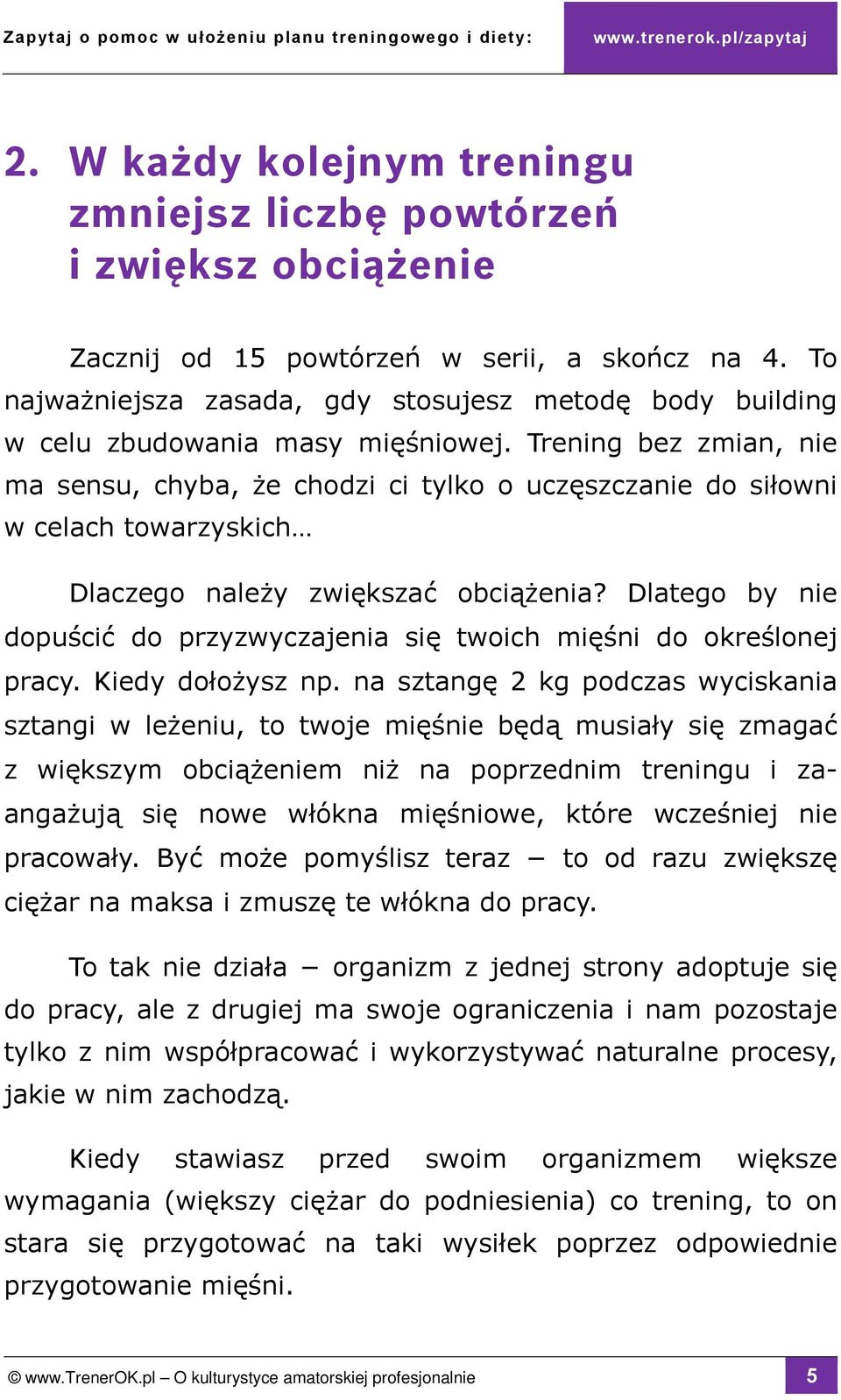 Trening bez zmian, nie ma sensu, chyba, że chodzi ci tylko o uczęszczanie do siłowni w celach towarzyskich Dlaczego należy zwiększać obciążenia?