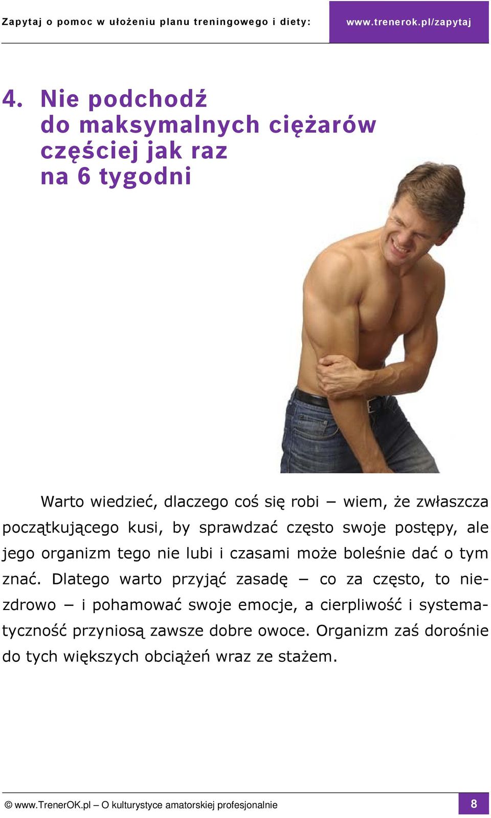 Dlatego warto przyjąć zasadę co za często, to niezdrowo i pohamować swoje emocje, a cierpliwość i systematyczność przyniosą zawsze