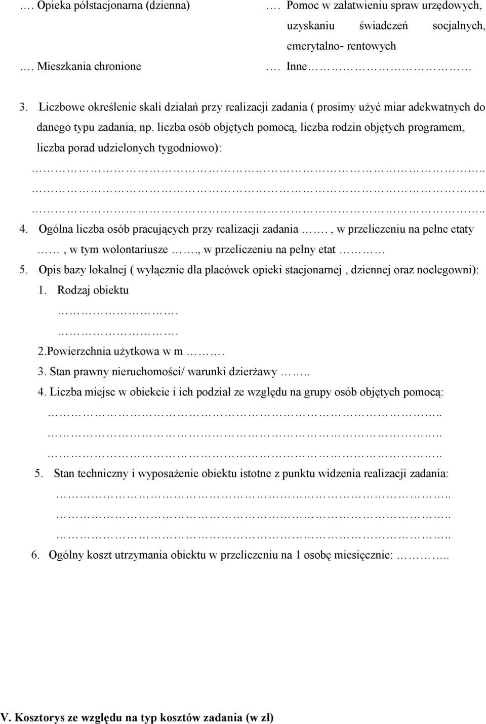 liczba osób objętych pomocą, liczba rodzin objętych programem, liczba porad udzielonych tygodniowo):...... 4. Ogólna liczba osób pracujących przy realizacji zadania.