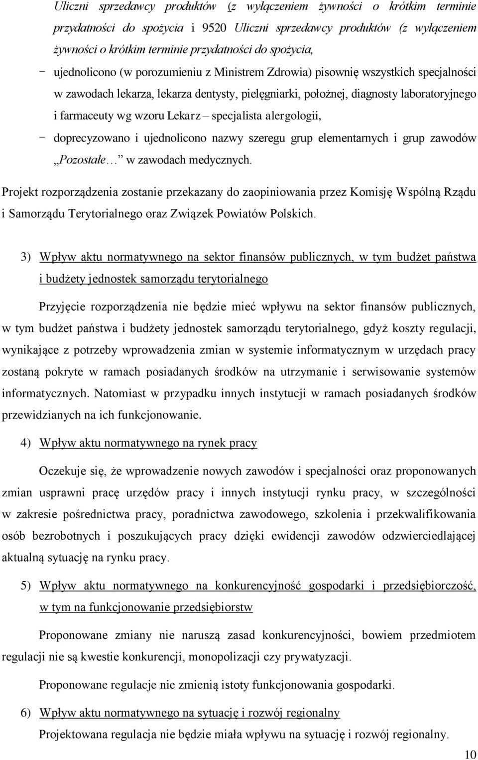 wzoru Lekarz specjalista alergologii, - doprecyzowano i ujednolicono nazwy szeregu grup elementarnych i grup zawodów Pozostałe w zawodach medycznych.
