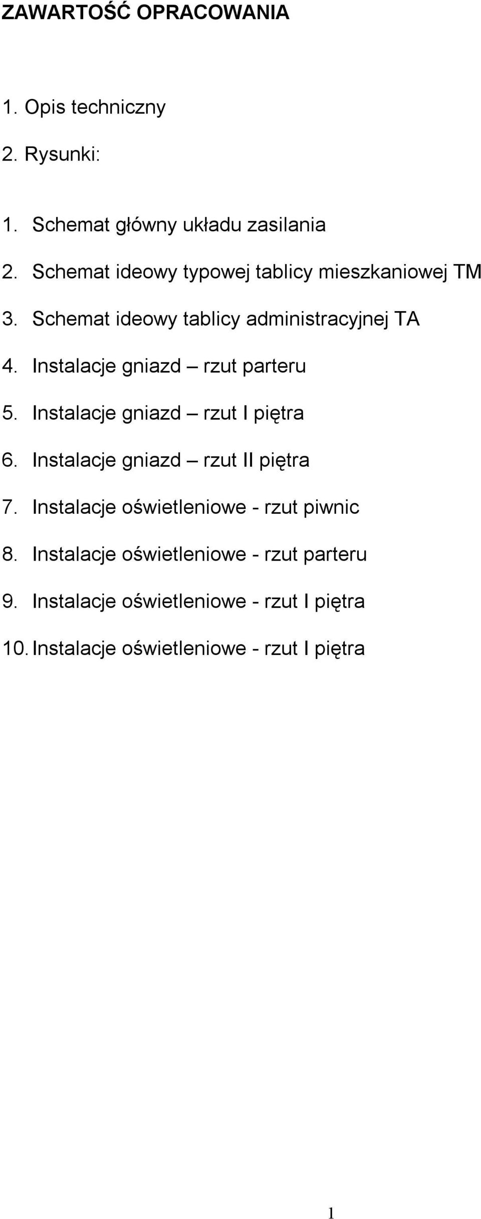 Instalacje gniazd rzut parteru 5. Instalacje gniazd rzut I piętra 6. Instalacje gniazd rzut II piętra 7.